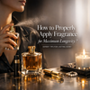 How to properly apply fragrance for maximum longevity?